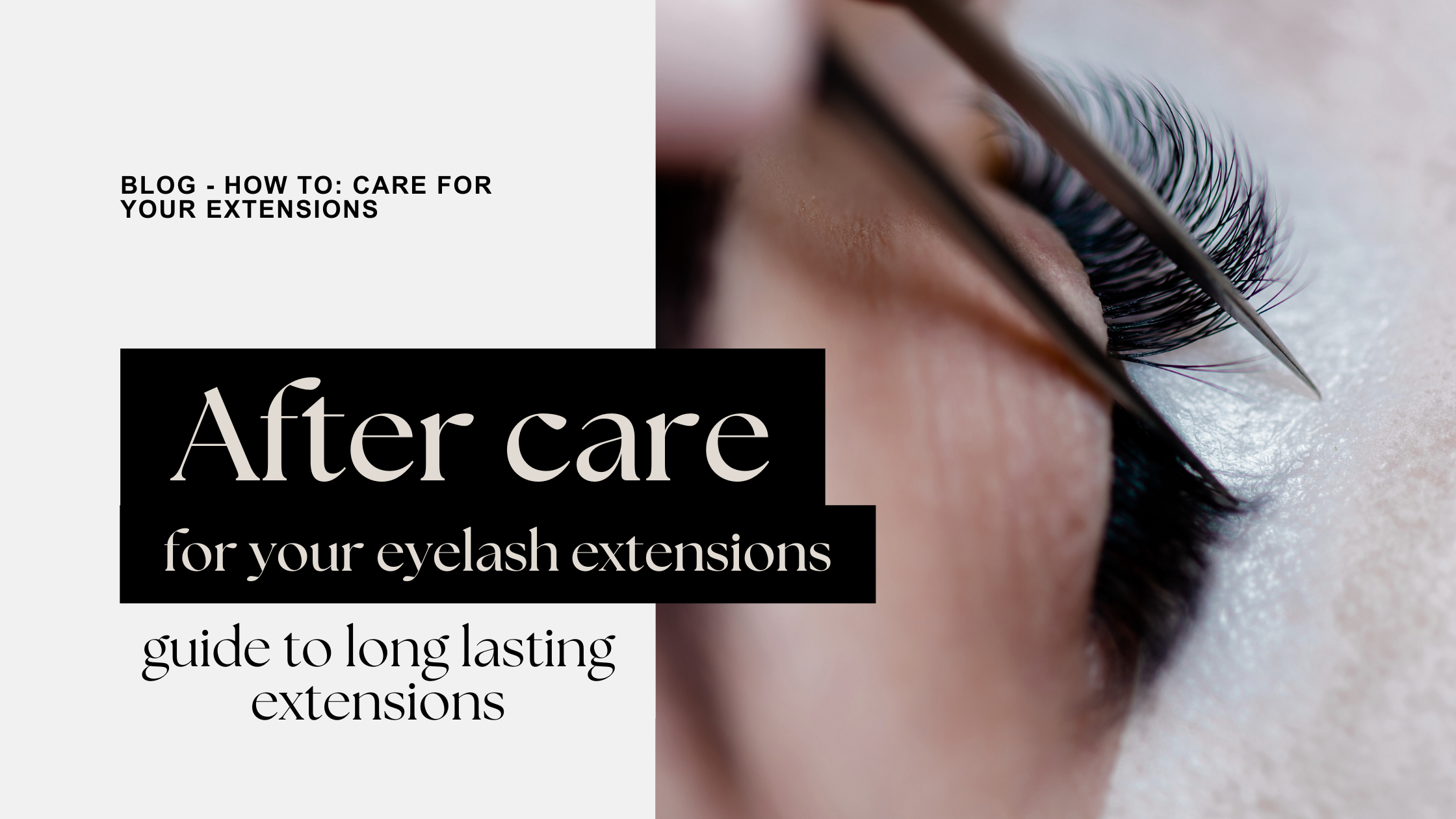 The Ultimate Guide to Caring for Your Eyelash Extensions: Tips for Long-Lasting Beauty